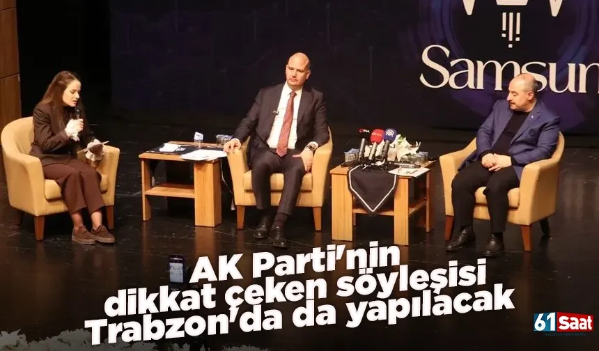 AK Parti'nin dikkat çeken söyleşisi Trabzon'da da yapılacak