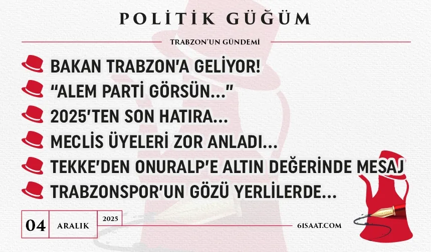 Politik Güğüm - 4 Aralık 2025