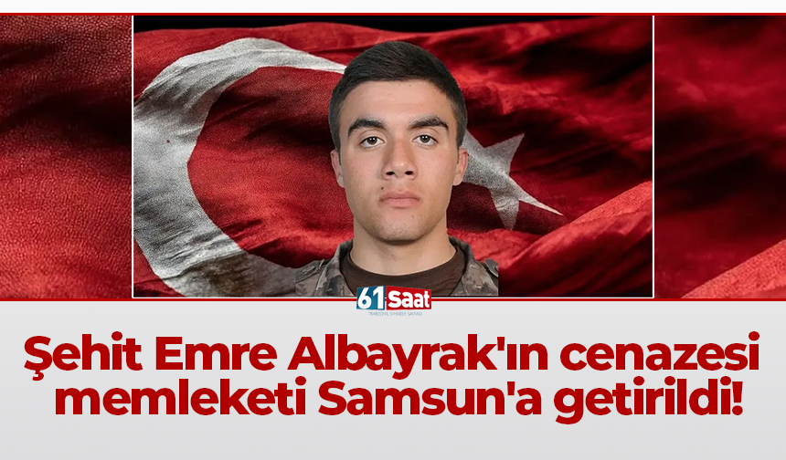 Şehit Emre Albayrak'ın cenazesi memleketi Samsun'a getirildi!