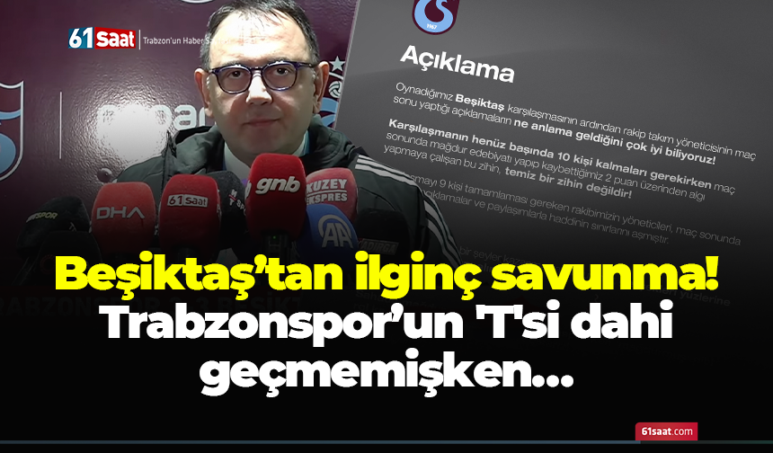 Beşiktaş’tan ilginç savunma! Trabzonspor’un 'T'si dahi geçmemişken…