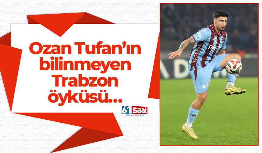 Bu adamın kanında Trabzon var! Ozan Tufan gerçeği…