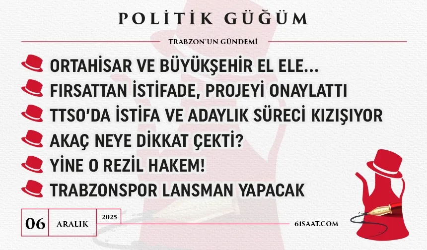 Politik Güğüm - 06 Aralık 2025
