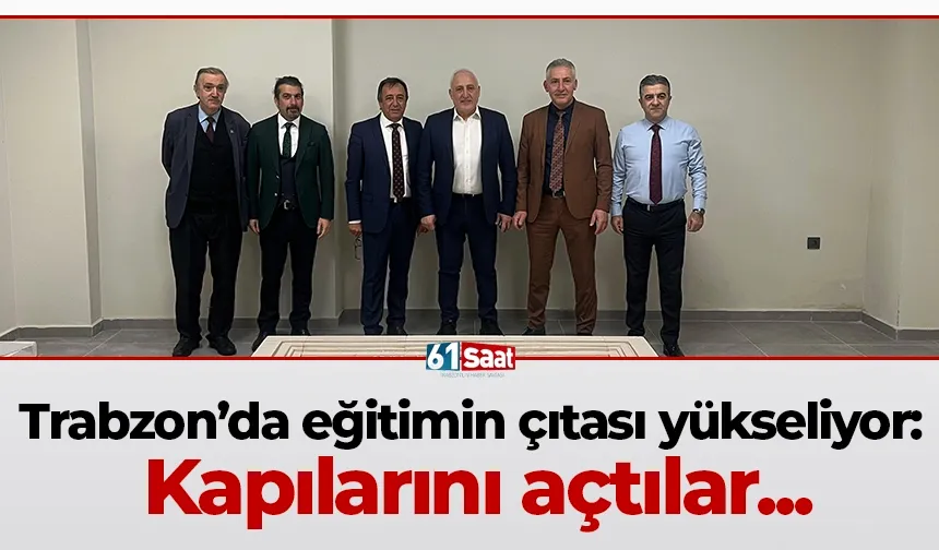 Trabzon’da eğitimin çıtası yükseliyor: Kapılarını açtılar...