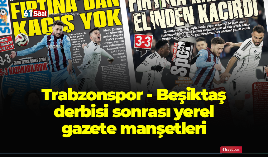 Trabzonspor - Beşiktaş derbisi sonrası yerel gazete manşetleri
