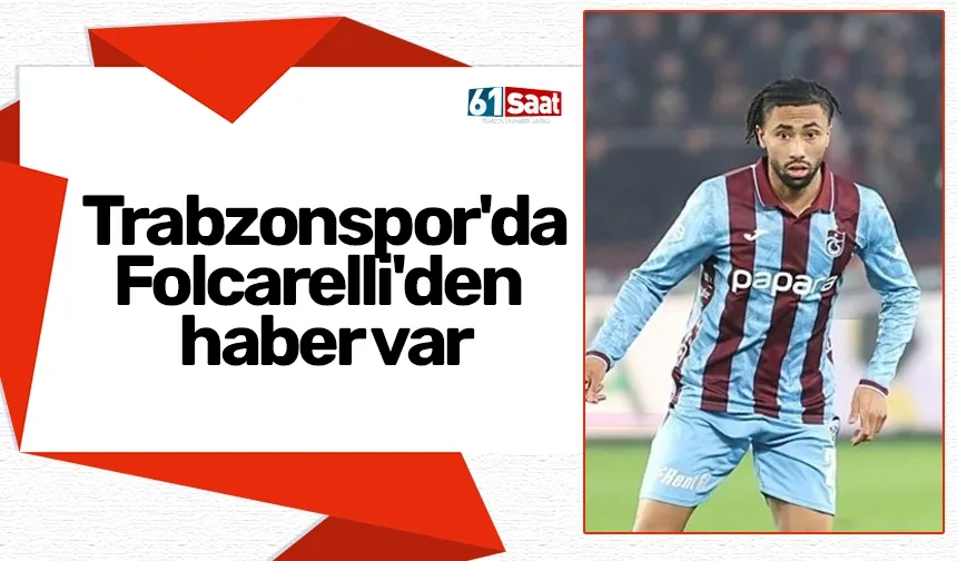 Trabzonspor'da Folcarelli'den haber var