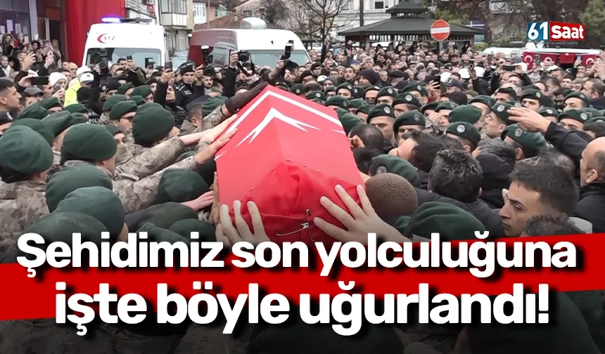 Şehidimiz son yolculuğuna işte böyle uğurlandı!