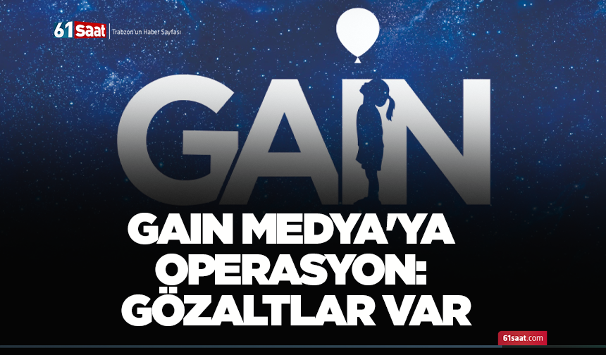 Gain Medya'ya operasyon: Gözaltılar var