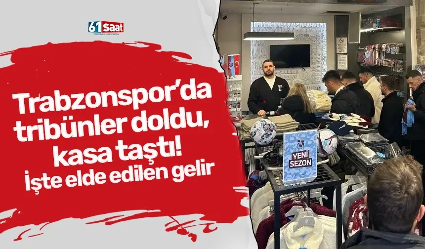 Trabzonspor’da tribünler doldu, kasa taştı! İşte elde edilen gelir