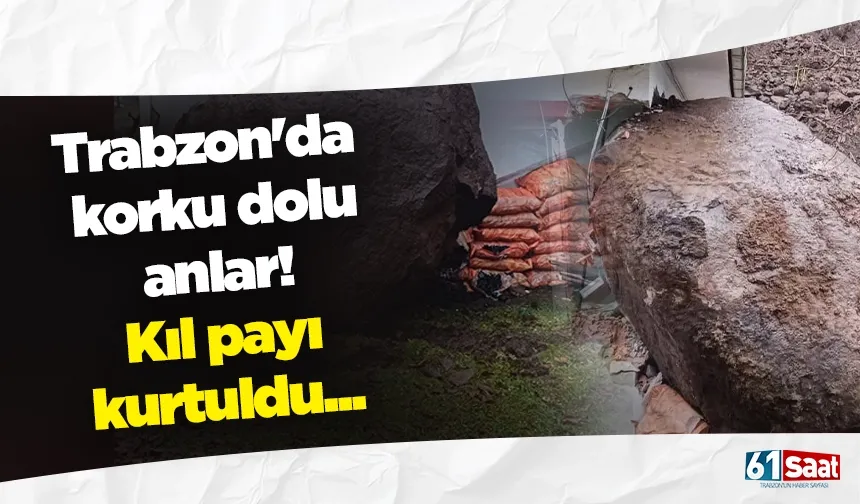 Trabzon'da korku dolu anlar!