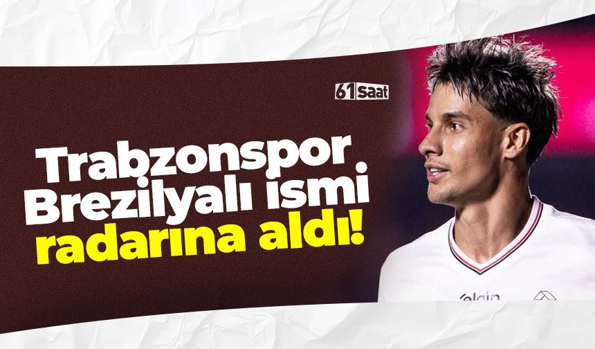 Trabzonspor Brezilyalı kenarı radarına aldı