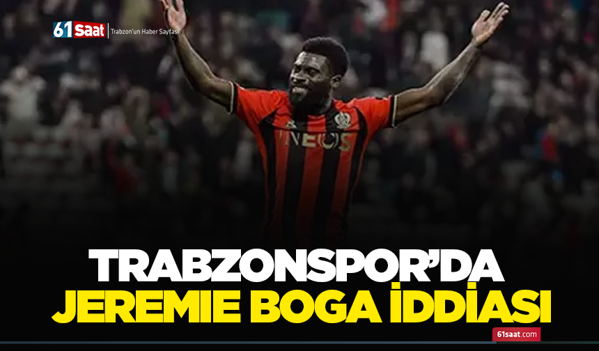 Trabzonspor’da Jeremie Boga iddiası
