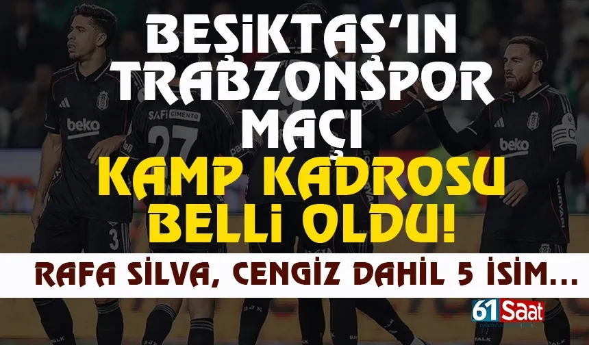 Beşiktaş'ın Trabzonspor maçı kamp kadrosu belli oldu! 5 isim yok...