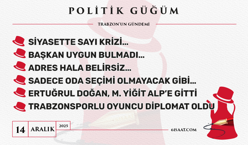 Politik Güğüm - 14 Aralık 2025