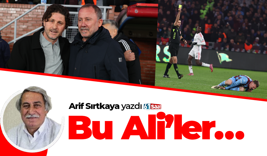 Arif Sırtkaya yazdı! Bu Ali'ler...