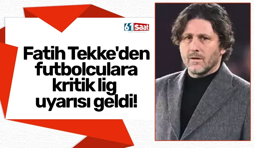 Fatih Tekke'den futbolculara kritik lig uyarısı geldi!
