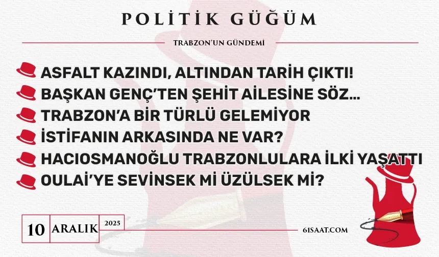 Politik Güğüm - 10 Aralık 2025