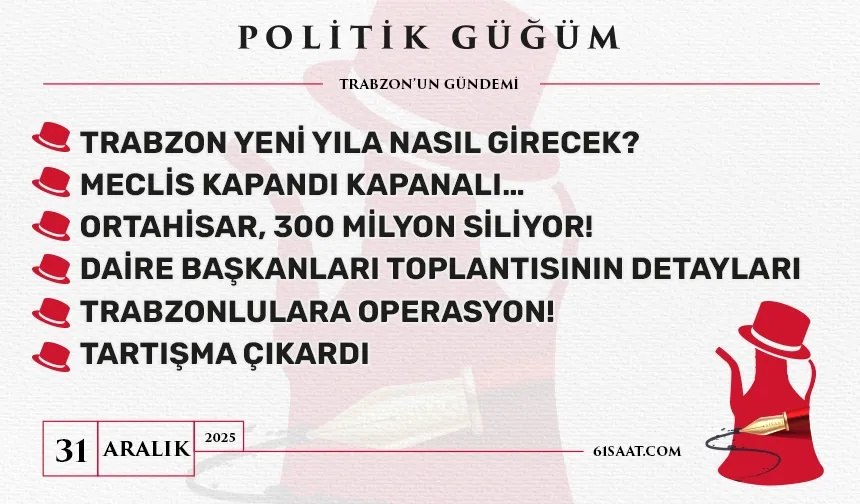 Politik Güğüm - 31 Aralık 2025