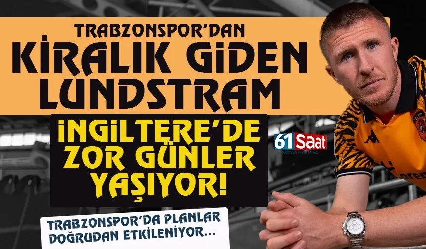 Trabzonspor'un kiralık giden Lundstram İngiltere'de zor günler yaşıyor!