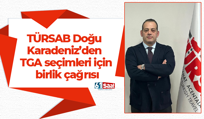 TÜRSAB Doğu Karadeniz’den TGA seçimleri için birlik çağrısı