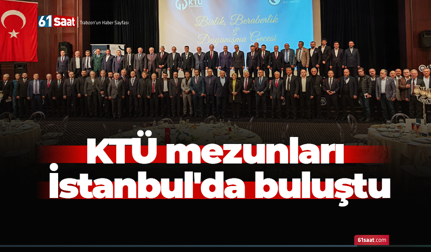 KTÜ mezunları İstanbul'da buluştu