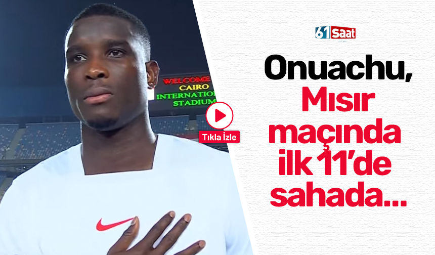 Onuachu, Mısır maçında ilk 11’de sahada…