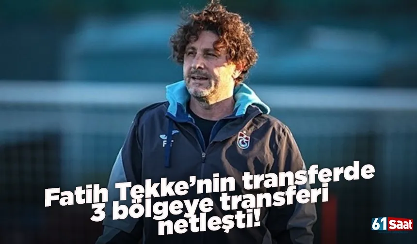 Fatih Tekke’nin transferde 3 bölgeye transferi netleşti!