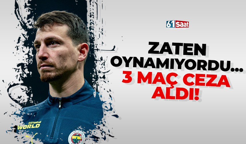 Zaten oynamıyordu... 3 maç ceza aldı