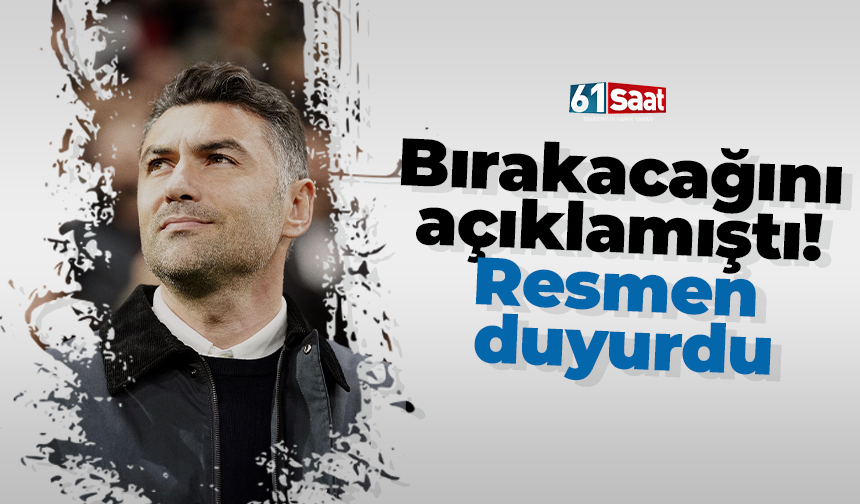 Bırakacağını açıklamıştı! Resmen duyurdu