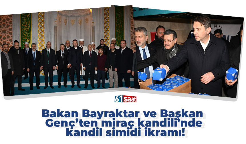 Bakan Bayraktar ve Başkan Genç’ten miraç kandili'nde kandil simidi ikramı!