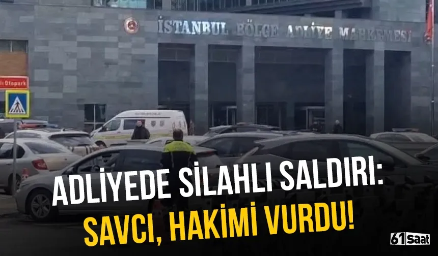 Adliyede silahlı saldırı: Savcı, hakimi vurdu!