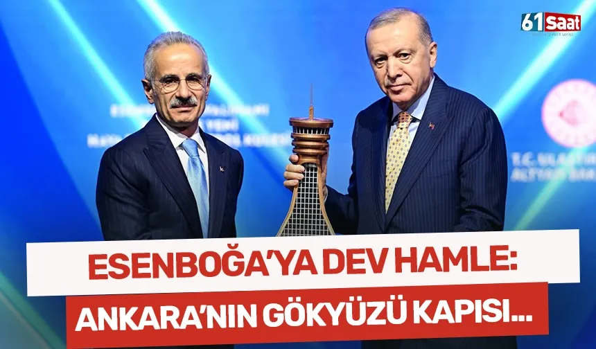 Esenboğa’ya dev hamle: Ankara’nın gökyüzü kapısı büyüdü!