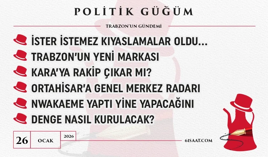 Politik Güğüm - 26 Ocak 2026