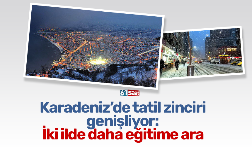 Karadeniz’de tatil zinciri genişliyor: İki ilde daha eğitime ara