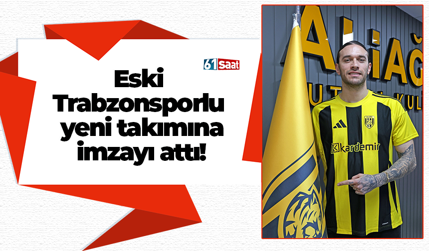 Eski Trabzonsporlu yeni takımına imzayı attı!