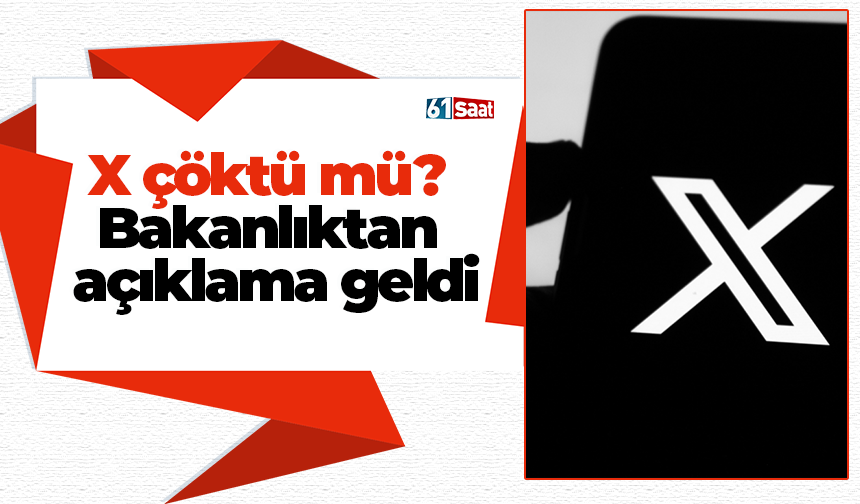 X çöktü mü? Bakanlıktan açıklama geldi