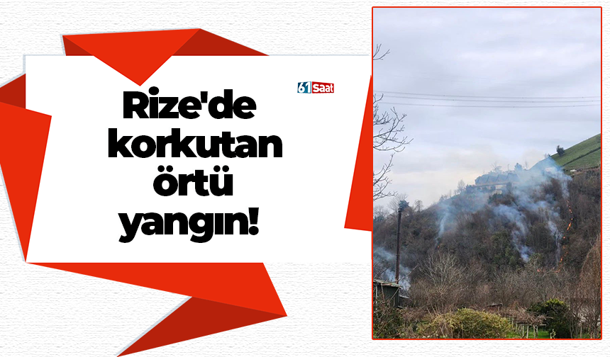 Rize'de korkutan örtü yangın!