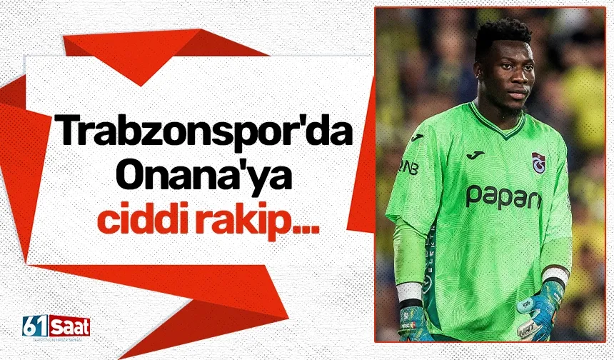 Trabzonspor'da Onana'ya ciddi rakip...