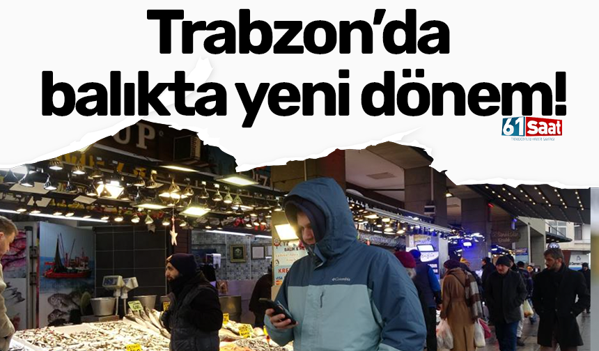 Trabzon’da balıkta yeni dönem!