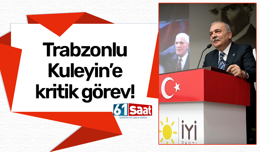 Trabzonlu Kuleyin'e kritik görev!