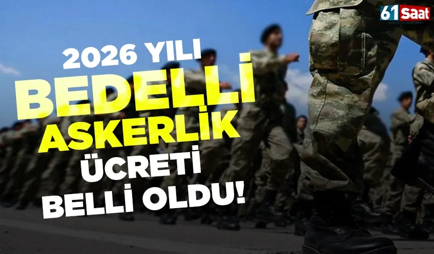 2026 yılı bedelli askerlik ücreti belli oldu!