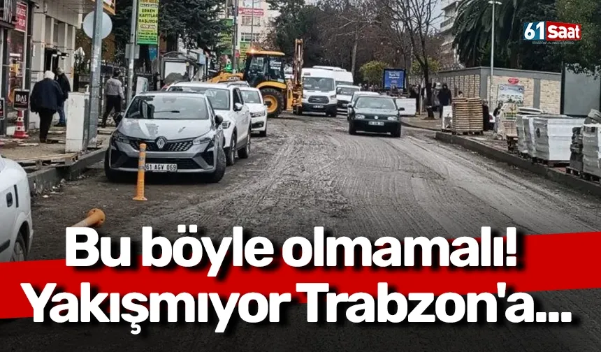 Bu böyle olmamalı! Yakışmıyor Trabzon'a...