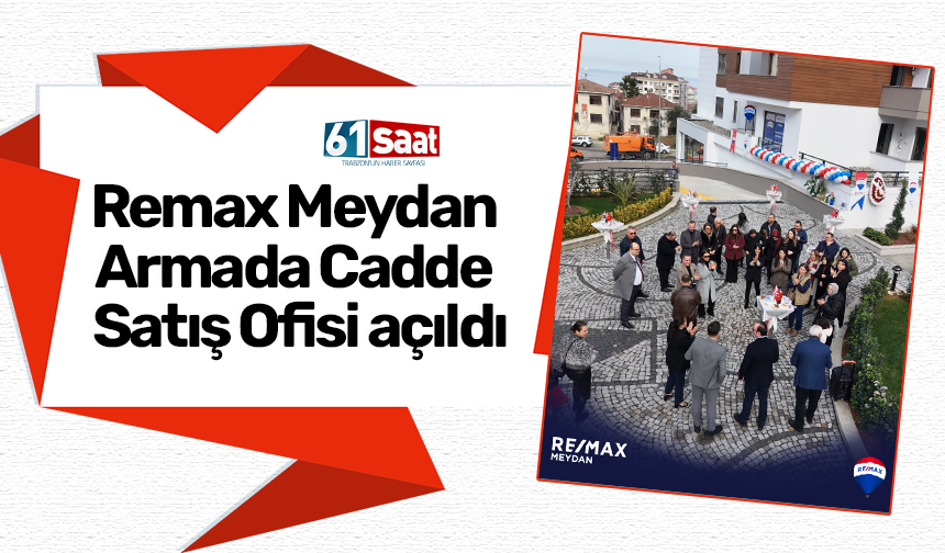 Remax Meydan Armada Cadde satış ofisi açıldı