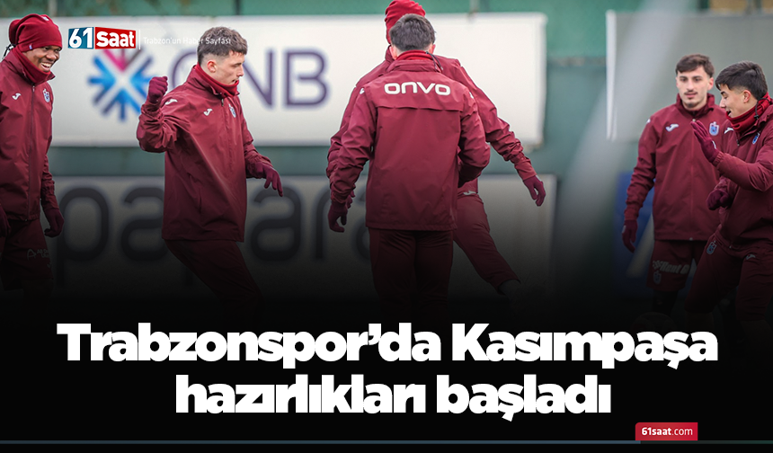 Trabzonspor’da Kasımpaşa hazırlıkları başladı