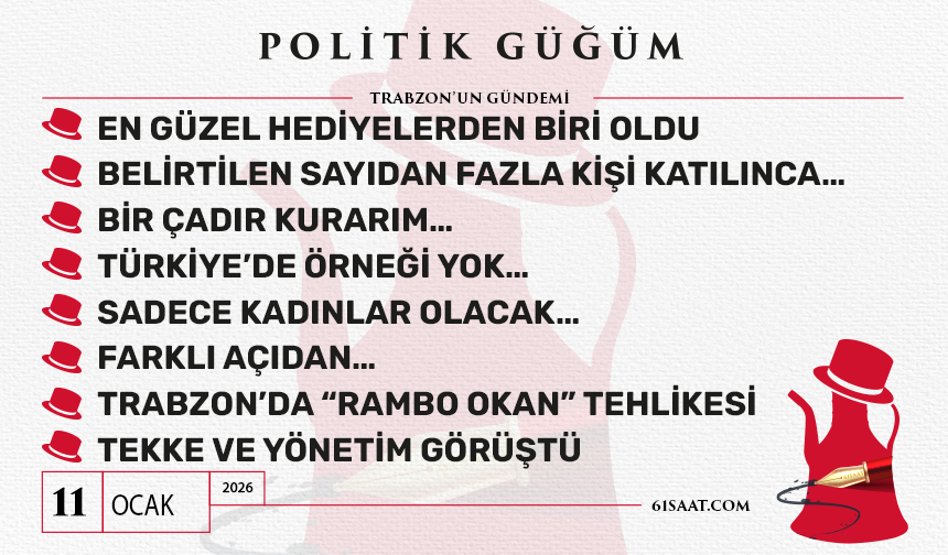 Politik Güğüm - 11 Ocak 2026