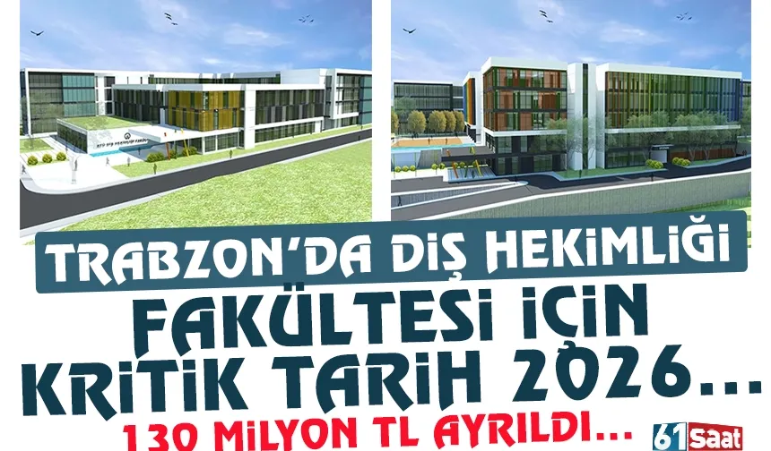 Trabzon'da Diş Hekimliği Fakültesi için kritik tarih 2026...