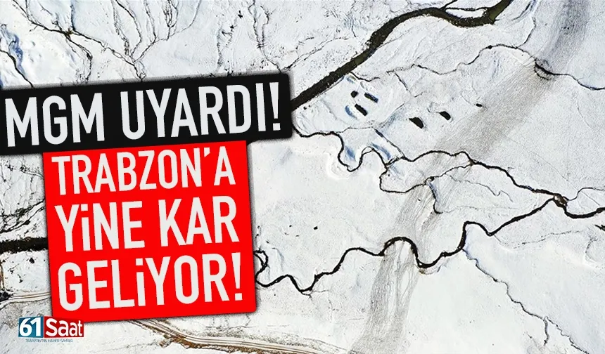 MGM Uyardı! Trabzon'a yine kar geliyor...