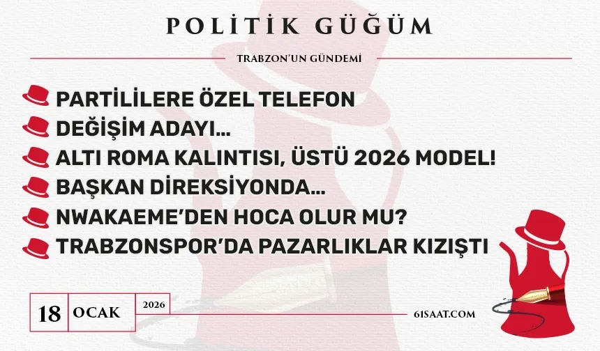 Politik Güğüm - 18 Ocak 2026