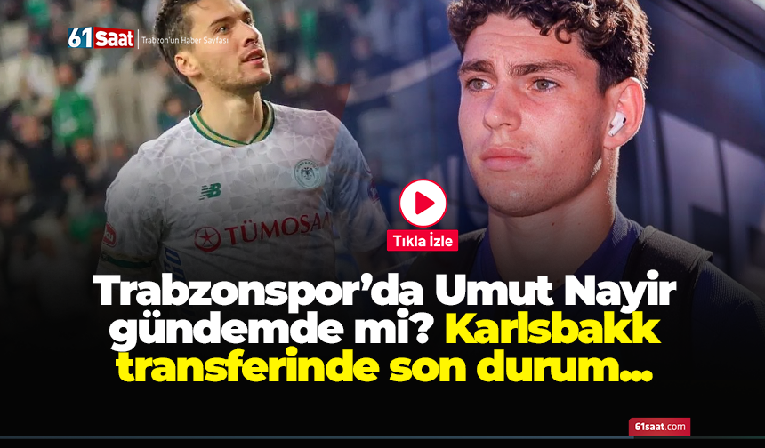 Trabzonspor’da Umut Nayir gündemde mi? Karlsbakk transferinde son durum...