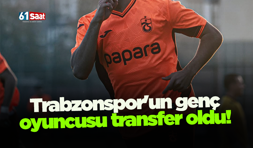 Trabzonspor'un genç oyuncusu transfer oldu!