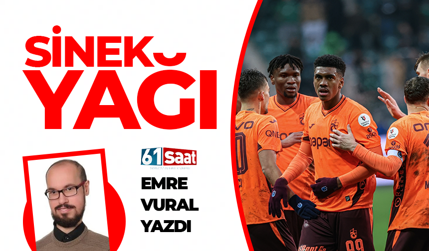Emre Vural yazdı! Sinek yağı